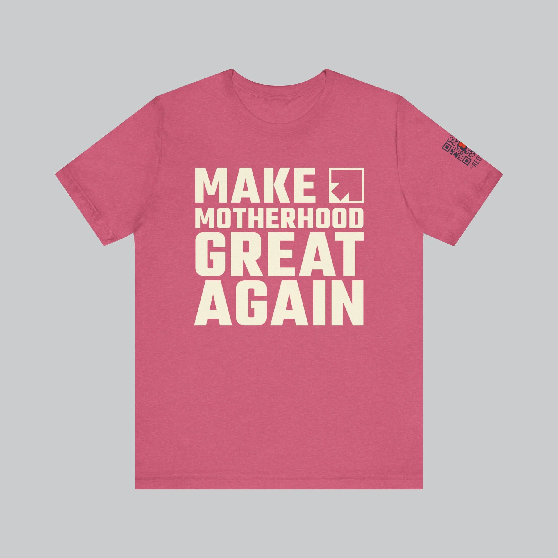 Image of pink color t shirt with saying "make motherhood great again" in white text with REDGlare arrow logo celebrating motherhood and not wokeness