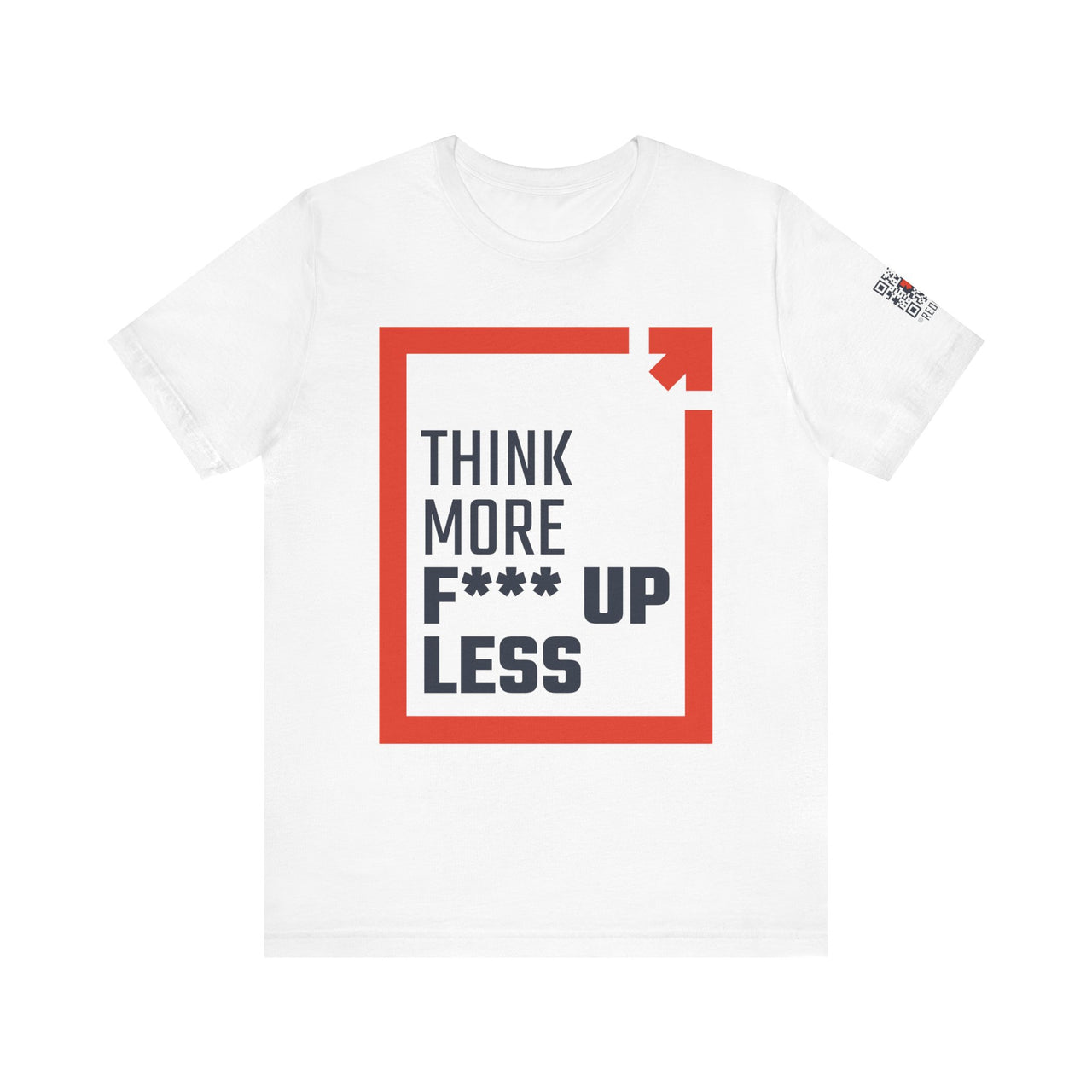 Think More, F*** Up Less Unisex Jersey Short Sleeve T-Shirt