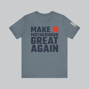 Image of heather slate t shirt with saying "make motherhood great again" in blue text with REDGlare arrow logo celebrating motherhood and not wokeness