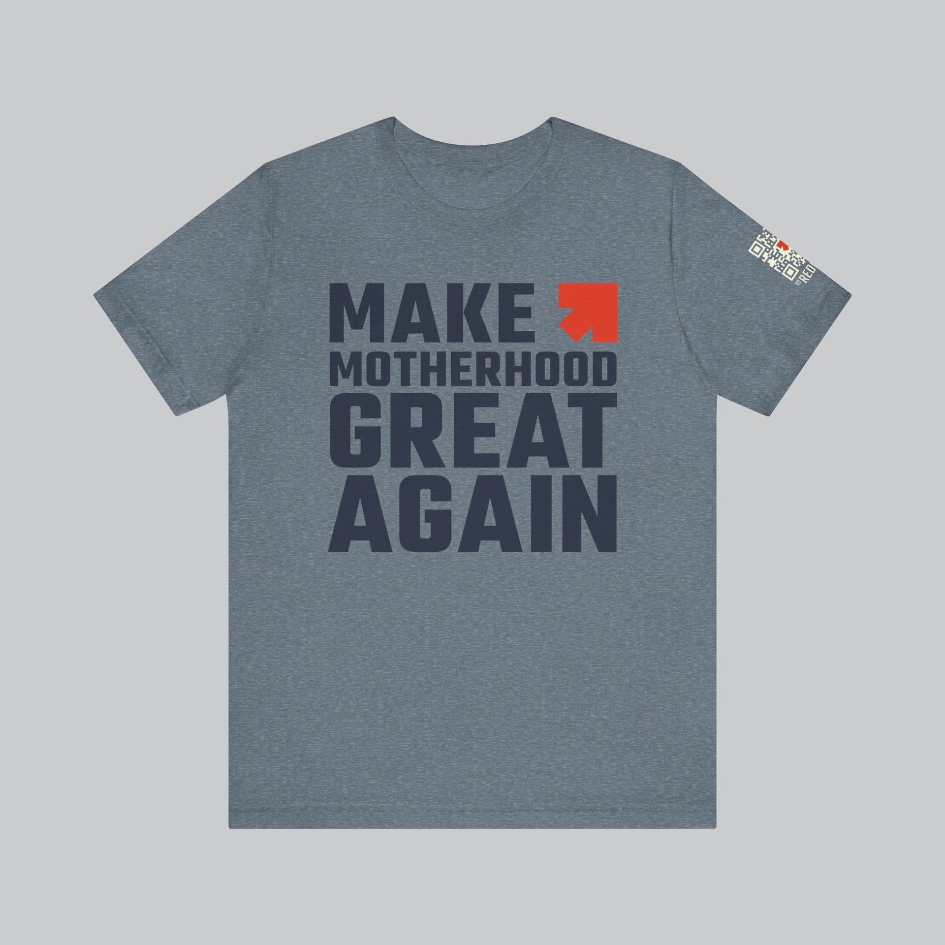 Image of heather slate t shirt with saying "make motherhood great again" in blue text with REDGlare arrow logo celebrating motherhood and not wokeness