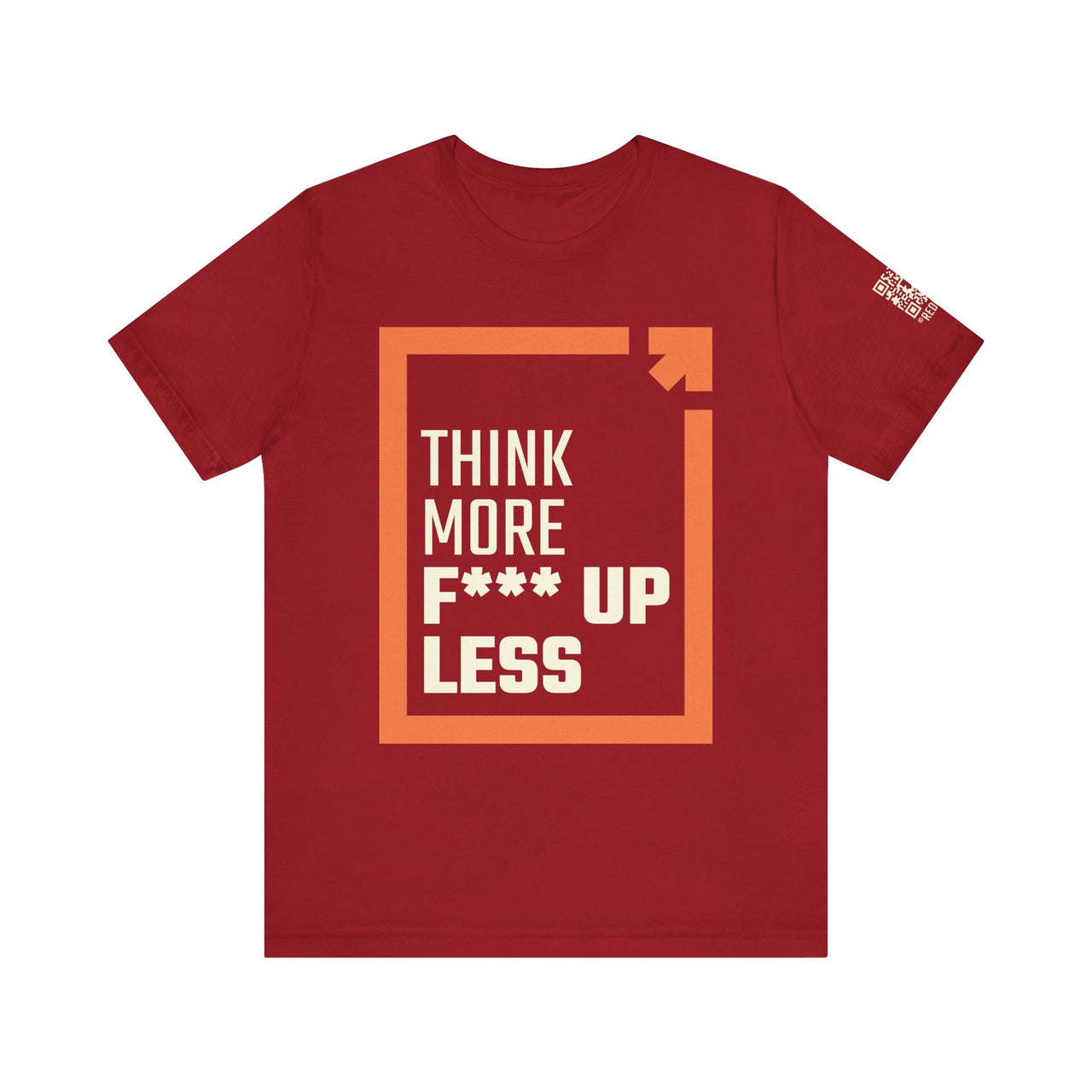 Think More, F*** Up Less Unisex Jersey Short Sleeve T-Shirt